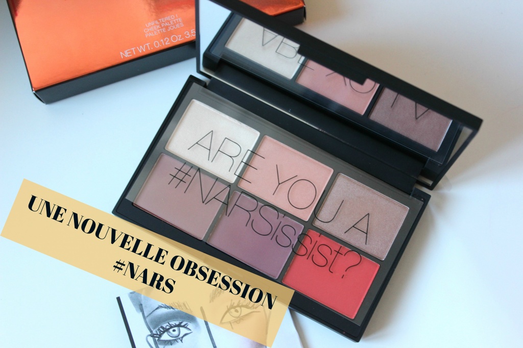 Une Nouvelle Obsession #12 : La Palette Unfiltered de Nars